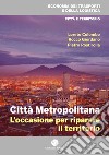 Città metropolitana. L'occasione per riparare il territorio libro