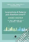 La provincia di Salerno può diventare smart? #Aree vaste# Una nuova politica economica per la città e l'altra città libro