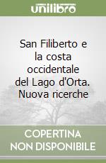 San Filiberto e la costa occidentale del Lago d'Orta. Nuova ricerche