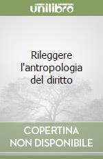 Rileggere l'antropologia del diritto libro