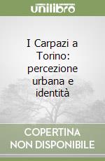 I Carpazi a Torino: percezione urbana e identità