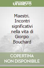 Maestri. Incontri significativi nella vita di Giorgio Bouchard libro