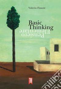 Basic thinking. Pensiero elementare. Ediz. bilingue