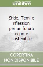 Sfide. Temi e riflessioni per un futuro equo e sostenibile libro