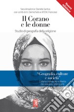 Il Corano e le donne. Studio di geografia della religione. Nuova ediz. libro