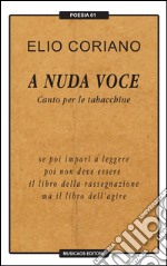 A nuda voce. Canto per le tabacchine libro