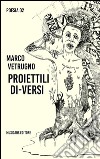 Proiettili di-versi libro di Vetrugno Marco