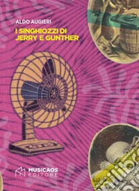 I singhiozzi di Jerry e Gunther