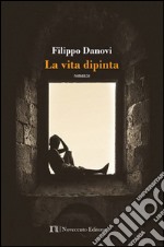 La Vita dipinta libro