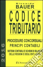 Codice tributario. Procedure concorsuali. Principi contabili. Sistemi contabili e schemi di bilancio delle regioni e degli enti locali libro