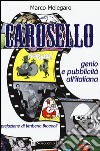 Carosello. Genio e pubblicità all'italiana libro di Melegaro Marco