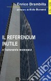 Referendum inutile e l'autonomia necessaria libro di Brambilla Enrico