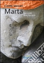 Marta. Cercando quel che resta libro