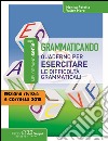 Grammaticando. Quaderno per esercitare le difficoltà grammaticali libro