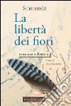 La libertà dei fiori libro