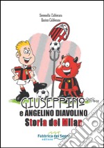 Giuseppino e Angelino Diavolino. Storia del Milan