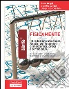 Fisicamente. Introduzione alla fisica. Analisi dei fenomeni di meccanica, ottica e terminologia. Per la Scuola media libro