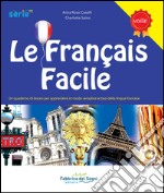 Le français facile. Un quaderno di lavoro per apprendere in modo semplice le basi della lingua francese. Ediz. italiana e francese libro