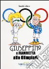 Giuseppino e Fiammetta alle Olimpiadi. Ediz. illustrata libro di Calderara Serenella