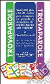 Trovaparole. Semplici giochi di carte per comporre e acquisire dimestichezza con i fonemi libro