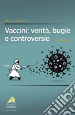 Vaccini: verità, bugie e controversie libro