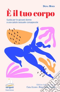 È il tuo corpo. Guida per le giovani donne a una salute sessuale consapevole libro