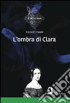 L'ombra di Clara libro