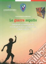 Le guerre sepolte. Incidenti e ritrovamenti di ordigni bellici inesplosi dal 2014 al 2015 libro