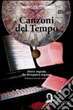 Canzoni del tempo. Storie sognate che bisognava sognare libro