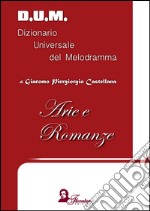 D.U.M. Dizionario Universale del Melodramma. Arie e romanze libro