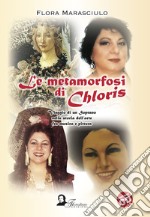 Le metamorfosi di Chloris. Viaggio di un soprano nella storia dell'arte fra musica e pittura libro