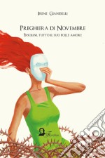 Preghiera di novembre. Pasolini, tutto il suo folle amore libro