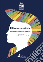 L'essere musicale. Nuovi orizzonti della didattica della musica libro