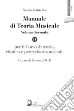 Manuale di teoria musicale. Per il corso di teoria, ritmica e percezione musicale. Corso di teoria (OFA). Ediz. per la scuola. Vol. 2 libro