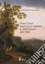 Franz Liszt negli anni romani e nell'Albano dell'800