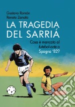 La tragedia del Sarriá. Cosa è mancato al «futebol-arte» a Spagna '82? libro