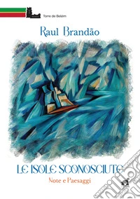 Le isole sconosciute. Note e paesaggi