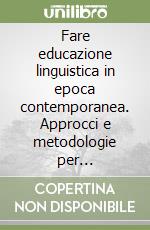 Fare educazione linguistica in epoca contemporanea. Approcci e metodologie per l'apprendimento significativo della lingua portoghese libro