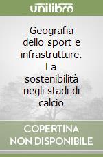 Geografia dello sport e infrastrutture. La sostenibilità negli stadi di calcio