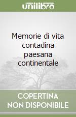 Memorie di vita contadina paesana continentale