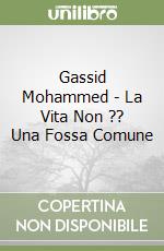 Gassid Mohammed - La Vita Non ?? Una Fossa Comune libro