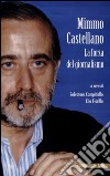 Mimmo Castellano. La forza del giornalismo libro