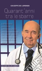 Quarant'anni tra le sbarre libro