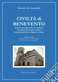 Civiltà di Benevento. Storia di una città e del suo territorio. Vol. 2: Evoluzione con sovranità. Da Manfredi a Benedetto XIII libro