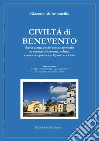 Civiltà di Benevento. Storia di una città e del suo territorio. Vol. 3: In sintonia con la nazione. Dal Settecento al Duemilaventuno libro
