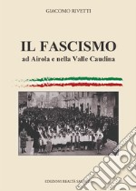 Il fascismo ad Airola e in Valle Caudina libro