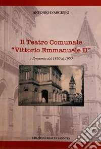 Il teatro comunale «Vittorio Emmanuele II» a Benevento dal 1850 al 1900 libro