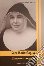 Suor Maria Goglia. Elmetto e Soggolo libro