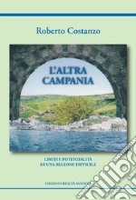 L'altra Campania. Limiti e potenzialità di una regione difficile libro