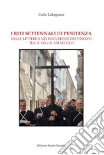 I riti settennali di penitenza. Nelle lettere e nei documenti dei vescovi tra il XIX e il XXI secolo. Nuova ediz.